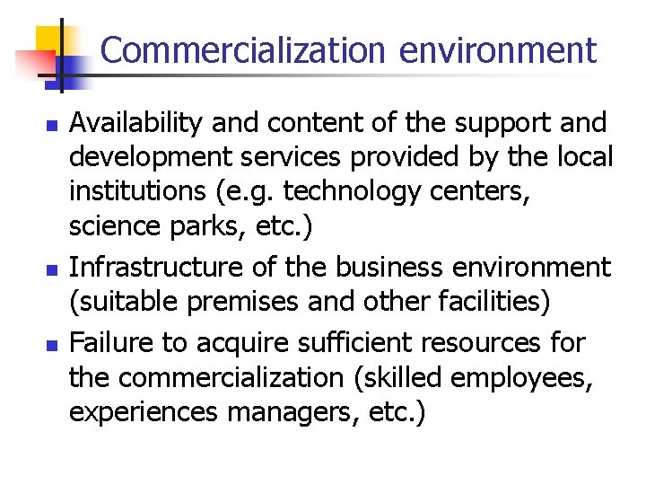 Commercialization environment n n n Availability and content of the support and development services