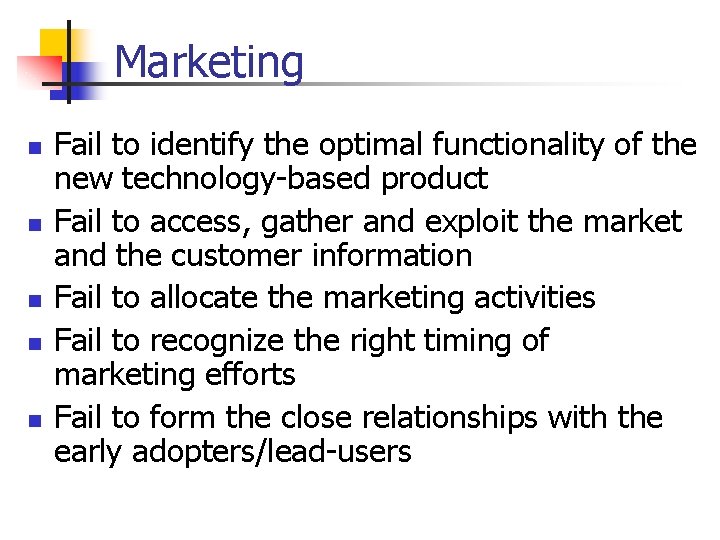 Marketing n n n Fail to identify the optimal functionality of the new technology-based