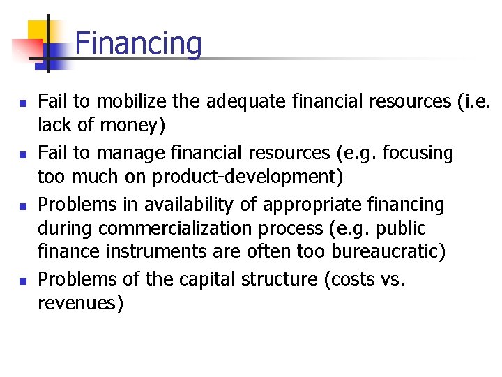 Financing n n Fail to mobilize the adequate financial resources (i. e. lack of