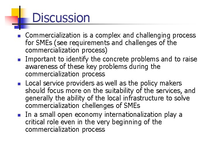 Discussion n n Commercialization is a complex and challenging process for SMEs (see requirements