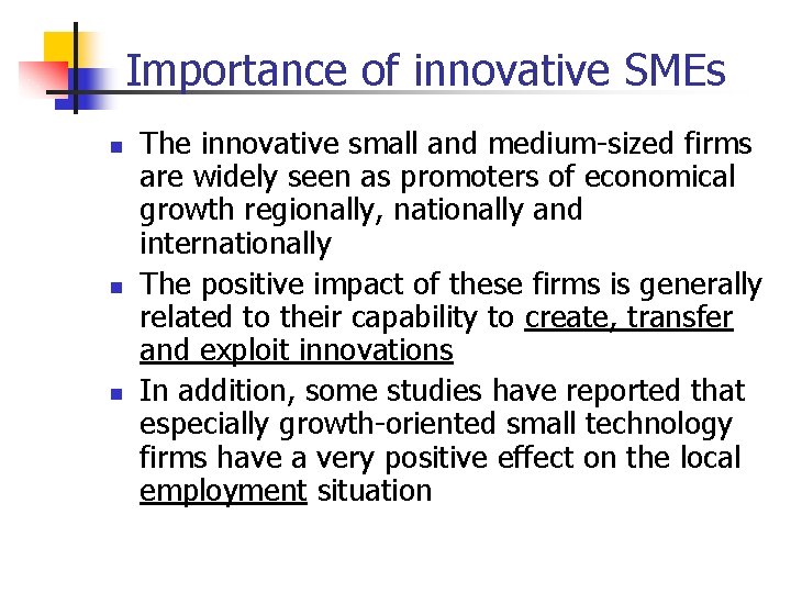 Importance of innovative SMEs n n n The innovative small and medium-sized firms are