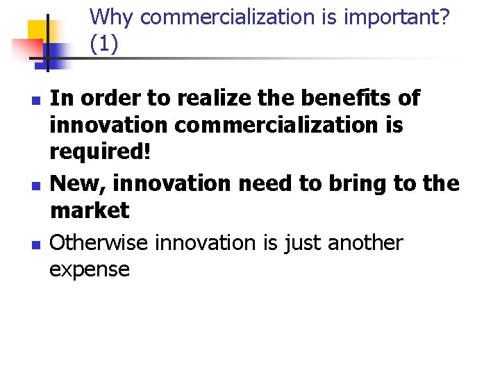 Why commercialization is important? (1) n n n In order to realize the benefits