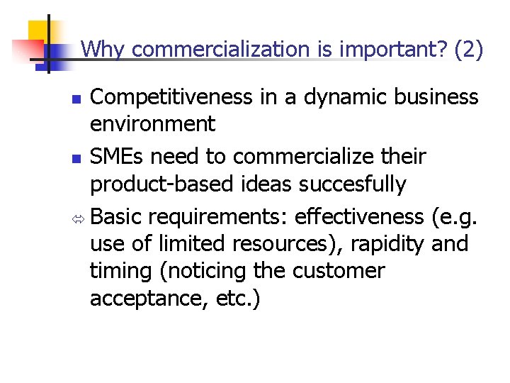 Why commercialization is important? (2) Competitiveness in a dynamic business environment n SMEs need