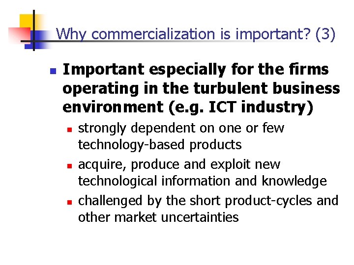 Why commercialization is important? (3) n Important especially for the firms operating in the