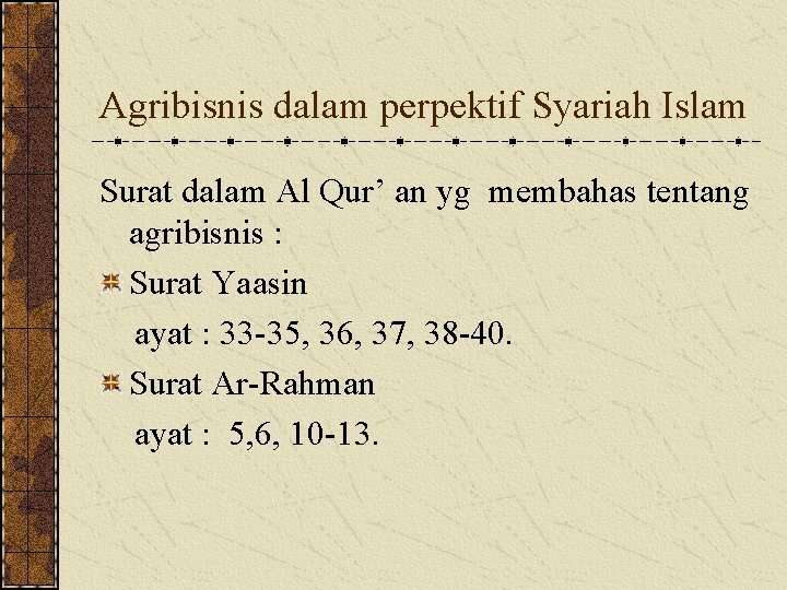 Agribisnis dalam perpektif Syariah Islam Surat dalam Al Qur’ an yg membahas tentang agribisnis