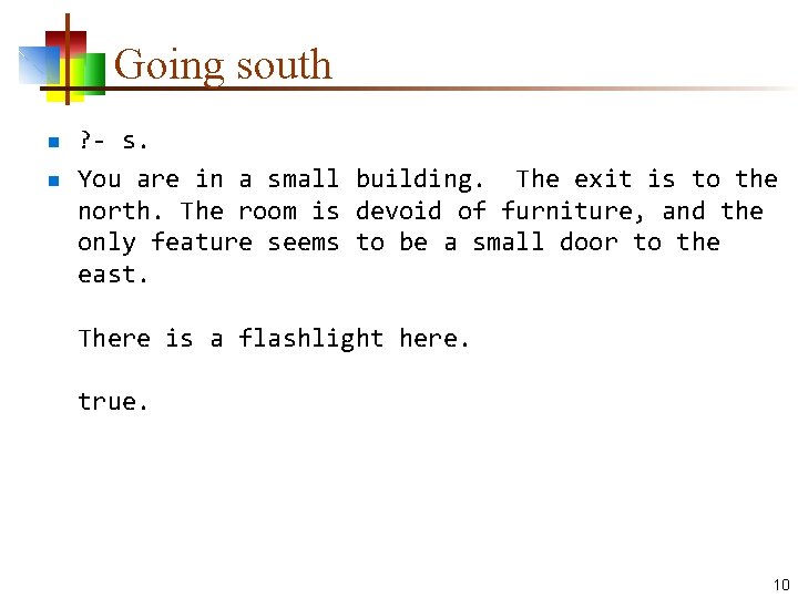 Going south n n ? - s. You are in a small building. The