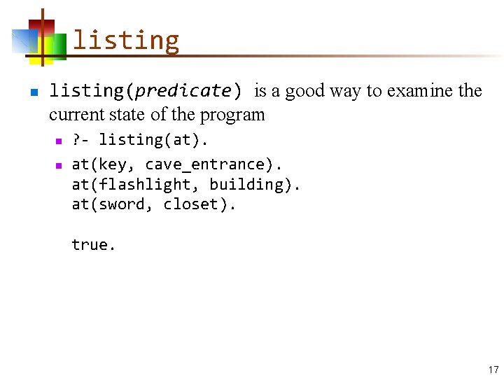 listing n listing(predicate) is a good way to examine the current state of the