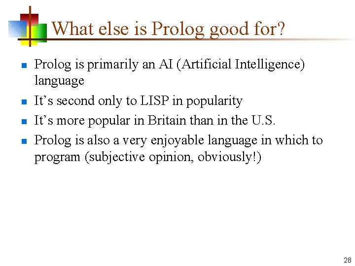 What else is Prolog good for? n n Prolog is primarily an AI (Artificial