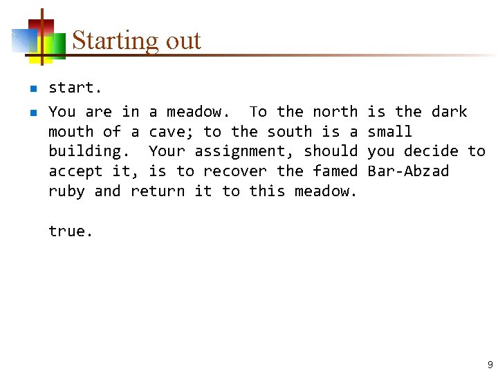 Starting out n n start. You are in a meadow. To the north mouth