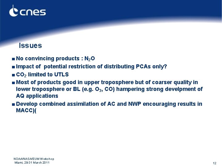 Issues ■ No convincing products : N 2 O ■ Impact of potential restriction