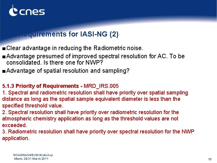 Requirements for IASI-NG (2) ■ Clear advantage in reducing the Radiometric noise. ■ Advantage