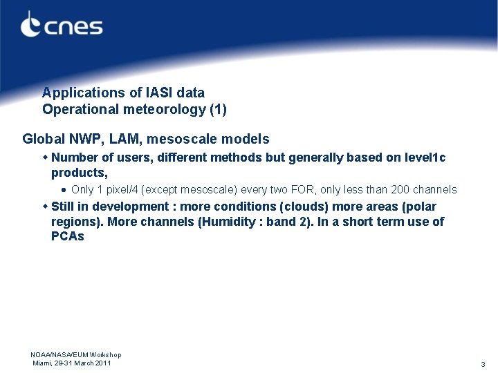 Applications of IASI data Operational meteorology (1) Global NWP, LAM, mesoscale models w Number