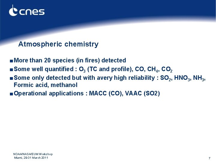 Atmospheric chemistry ■ More than 20 species (in fires) detected ■ Some well quantified