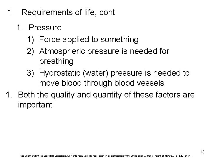 1. Requirements of life, cont 1. Pressure 1) Force applied to something 2) Atmospheric