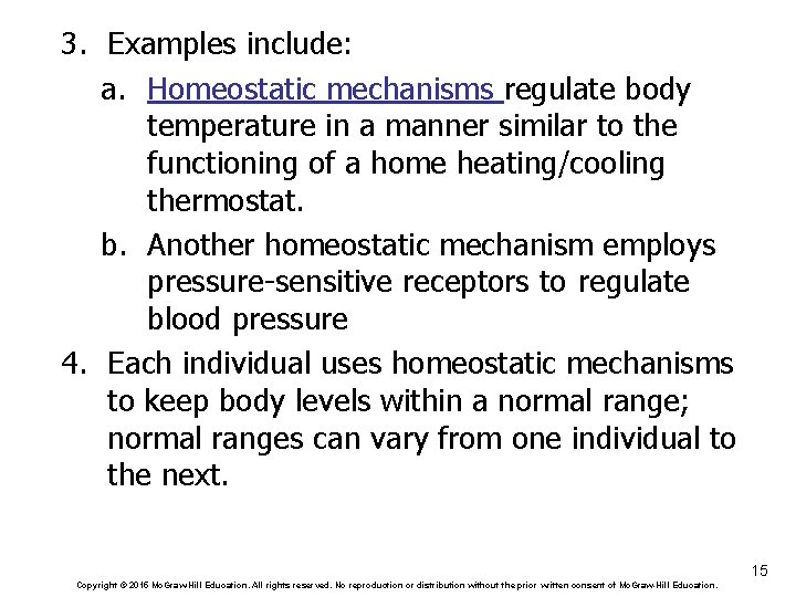 3. Examples include: a. Homeostatic mechanisms regulate body temperature in a manner similar to