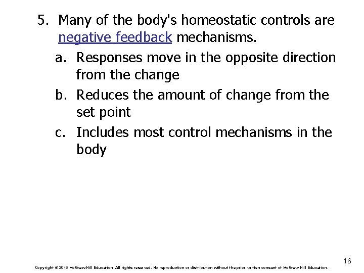5. Many of the body's homeostatic controls are negative feedback mechanisms. a. Responses move