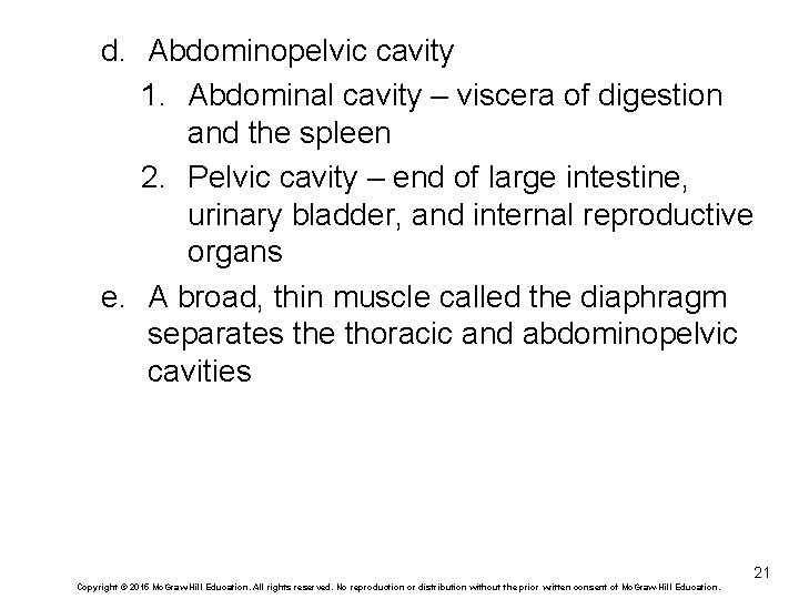 d. Abdominopelvic cavity 1. Abdominal cavity – viscera of digestion and the spleen 2.