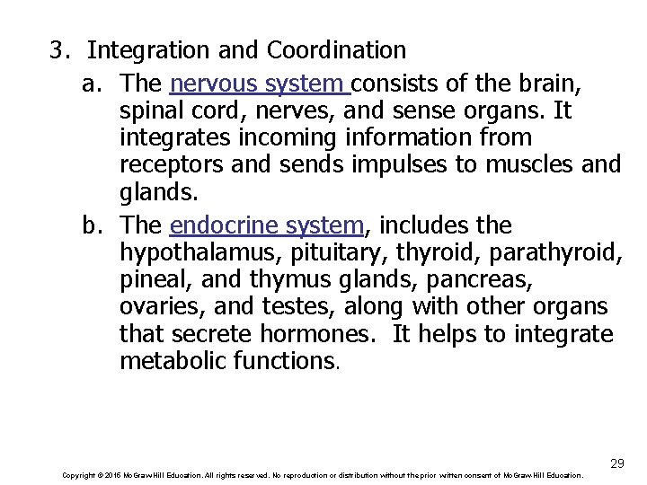 3. Integration and Coordination a. The nervous system consists of the brain, spinal cord,