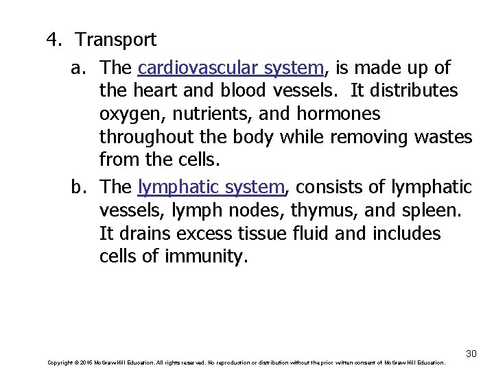 4. Transport a. The cardiovascular system, is made up of the heart and blood