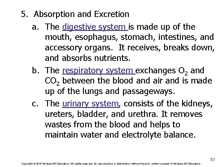 5. Absorption and Excretion a. The digestive system is made up of the mouth,