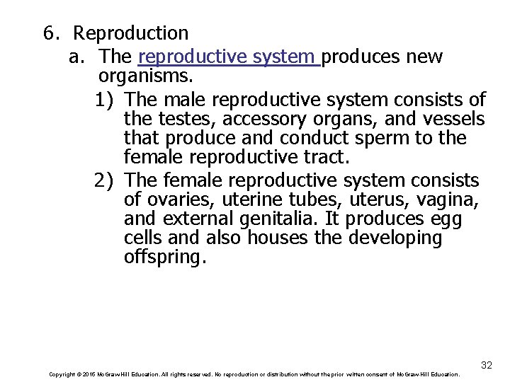 6. Reproduction a. The reproductive system produces new organisms. 1) The male reproductive system