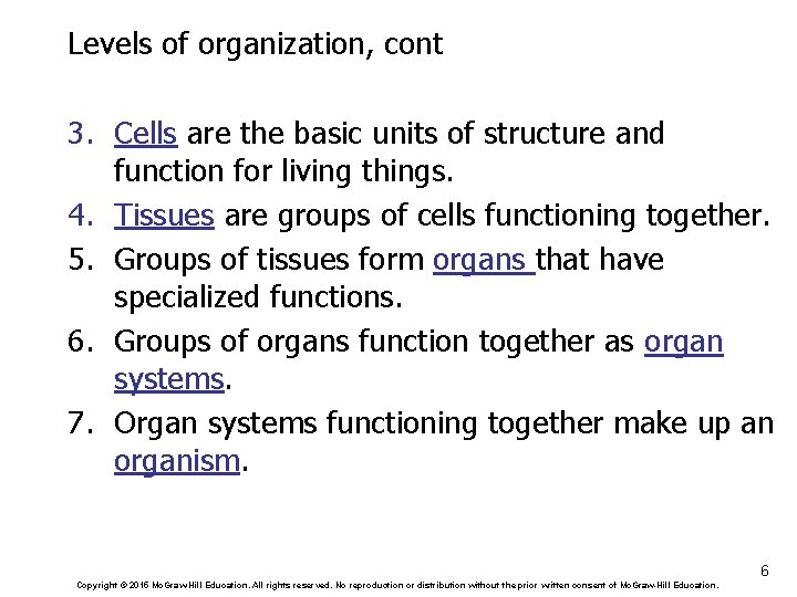 Levels of organization, cont 3. Cells are the basic units of structure and function