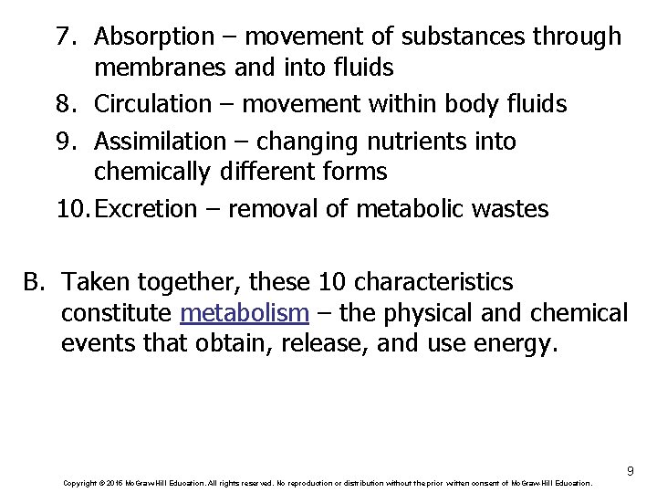 7. Absorption – movement of substances through membranes and into fluids 8. Circulation –