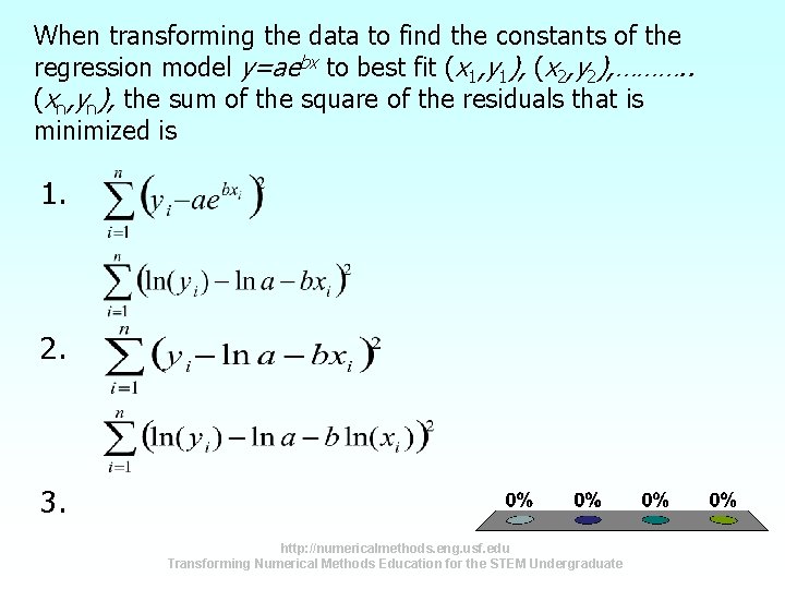 When transforming the data to find the constants of the regression model y=aebx to When transforming the data to find the constants of the regression model y=aebx to