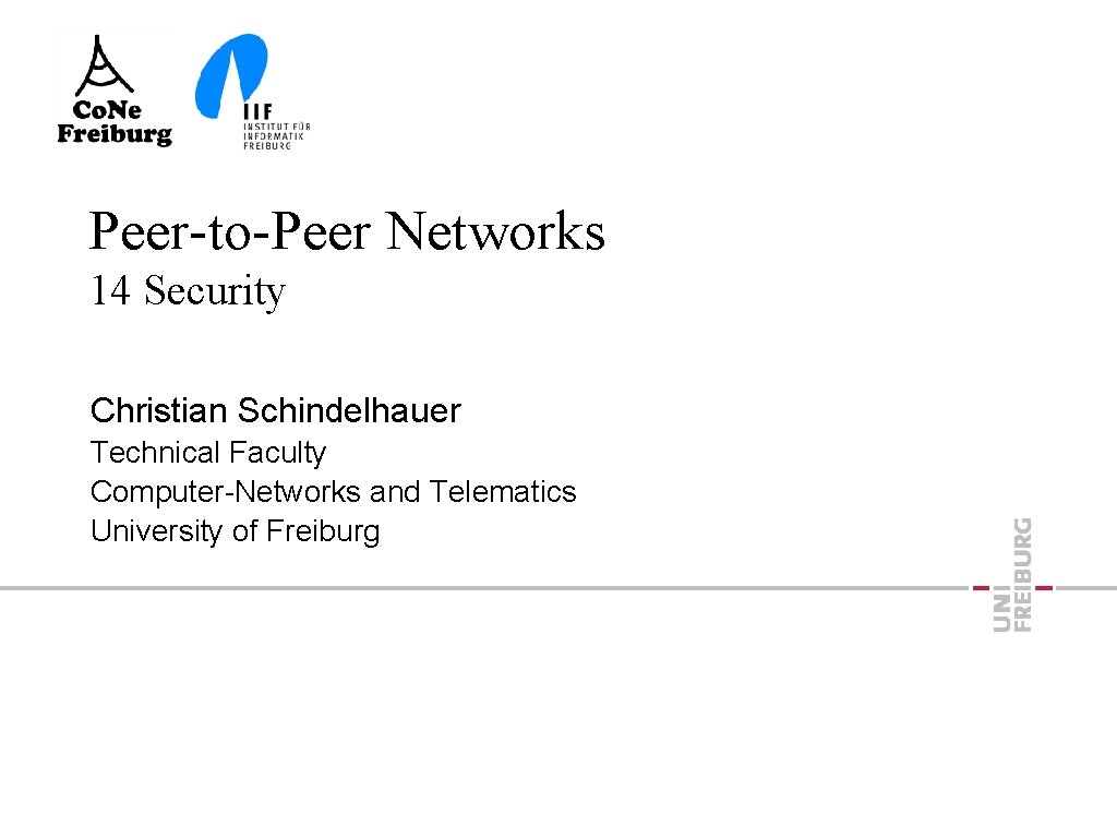 Peer-to-Peer Networks 14 Security Christian Schindelhauer Technical Faculty Computer-Networks and Telematics University of Freiburg