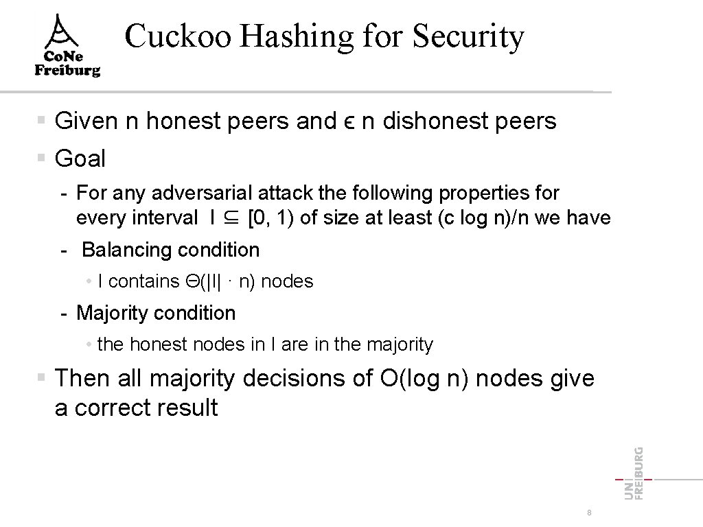 Cuckoo Hashing for Security Given n honest peers and ϵ n dishonest peers Goal
