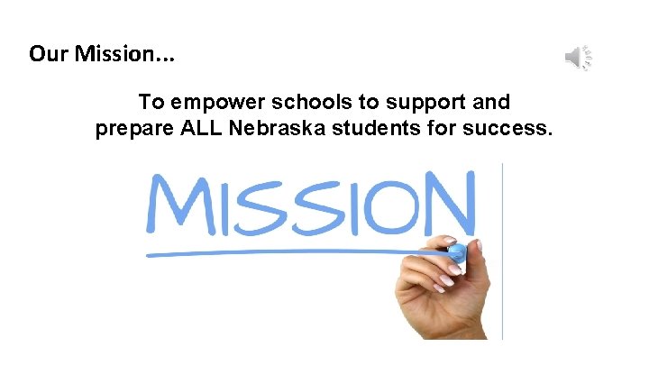 Our Mission. . . To empower schools to support and prepare ALL Nebraska students