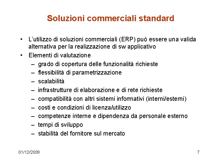 Soluzioni commerciali standard • L’utilizzo di soluzioni commerciali (ERP) può essere una valida alternativa