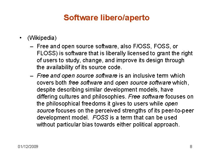 Software libero/aperto • (Wikipedia) – Free and open source software, also F/OSS, FOSS, or