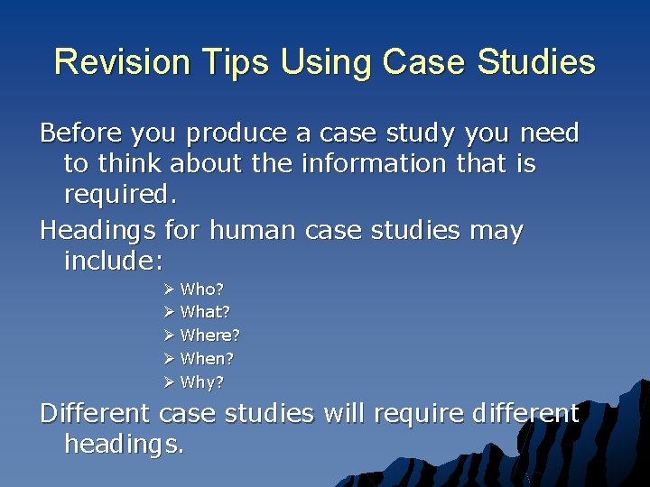 Revision Tips Using Case Studies Before you produce a case study you need to