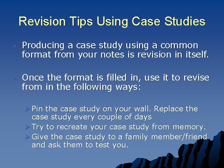 Revision Tips Using Case Studies § § Producing a case study using a common