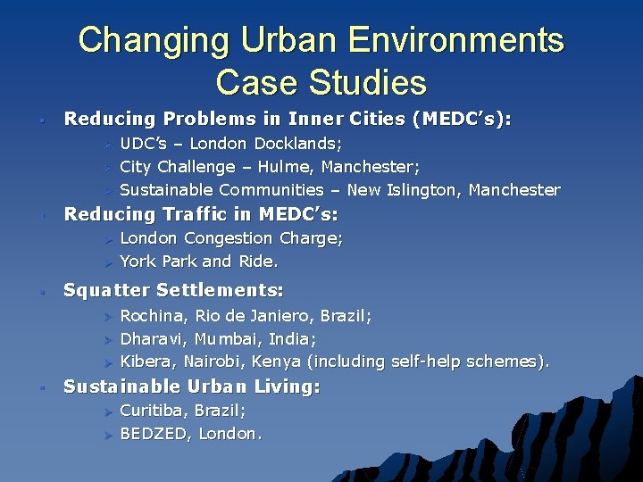 Changing Urban Environments Case Studies § Reducing Problems in Inner Cities (MEDC’s): Ø Ø