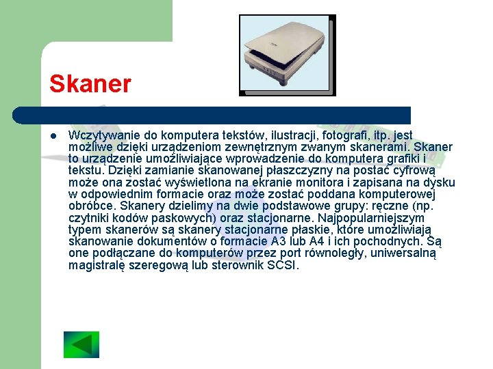 Skaner l Wczytywanie do komputera tekstów, ilustracji, fotografi, itp. jest możliwe dzięki urządzeniom zewnętrznym