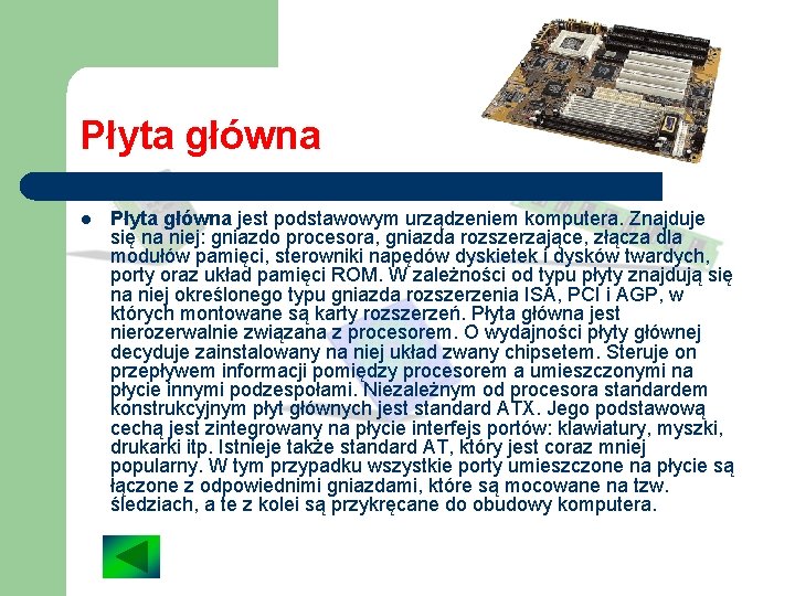 Płyta główna l Płyta główna jest podstawowym urządzeniem komputera. Znajduje się na niej: gniazdo