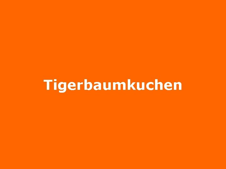 Tigerbaumkuchen 