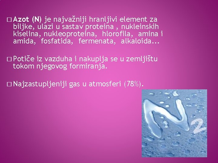 � Azot (N) je najvažniji hranljivi element za biljke, ulazi u sastav proteina ,