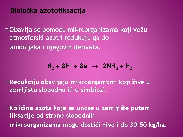 Biološka azotofiksacija � Obavlja se pomoću mikroorganizama koji vežu atmosferski azot i redukuju ga