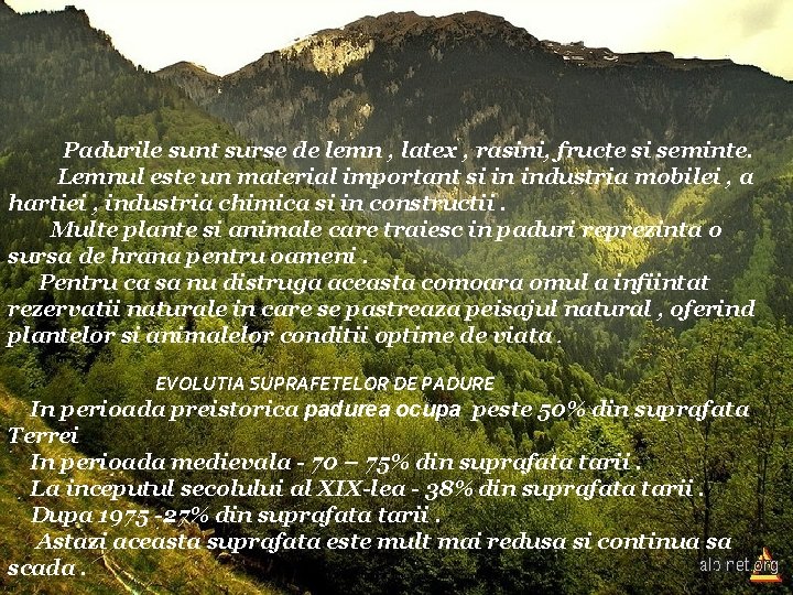 Padurile sunt surse de lemn , latex , rasini, fructe si seminte. Lemnul este Padurile sunt surse de lemn , latex , rasini, fructe si seminte. Lemnul este