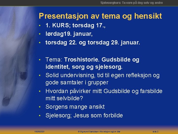 Sjelesorgkurs: Ta vare på deg selv og andre Presentasjon av tema og hensikt 1.