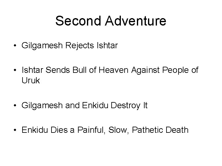 Second Adventure • Gilgamesh Rejects Ishtar • Ishtar Sends Bull of Heaven Against People