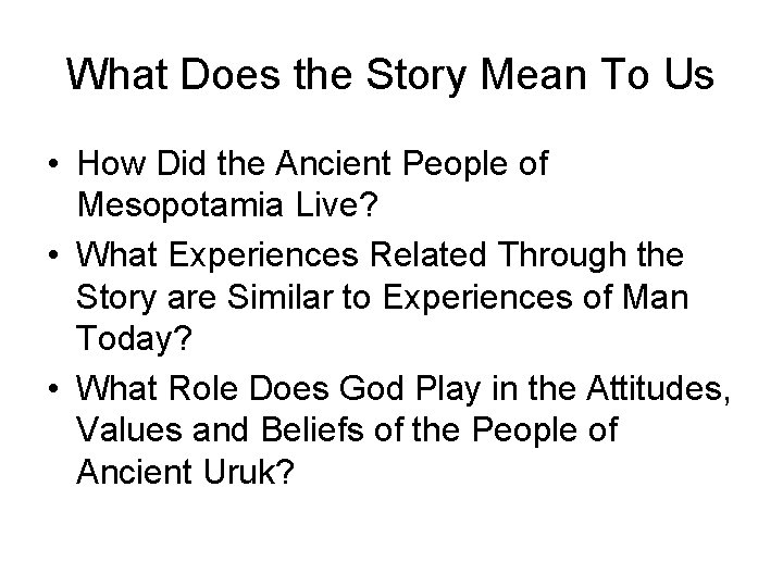 What Does the Story Mean To Us • How Did the Ancient People of