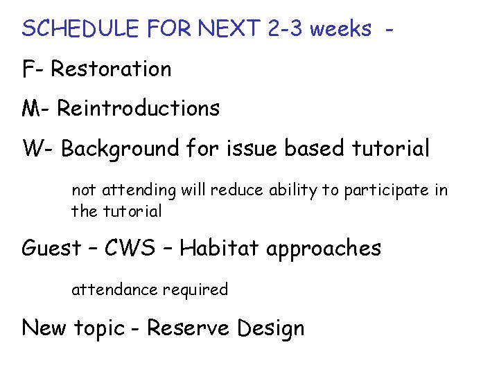 SCHEDULE FOR NEXT 2 -3 weeks F- Restoration M- Reintroductions W- Background for issue