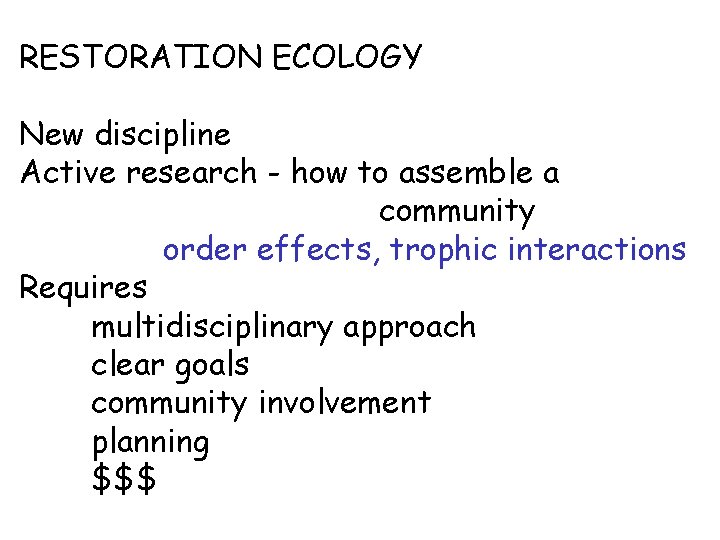 RESTORATION ECOLOGY New discipline Active research - how to assemble a community order effects,