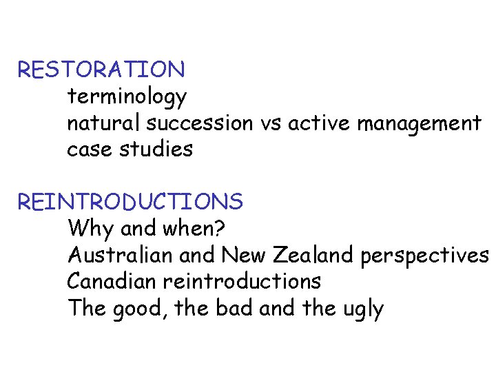 RESTORATION terminology natural succession vs active management case studies REINTRODUCTIONS Why and when? Australian