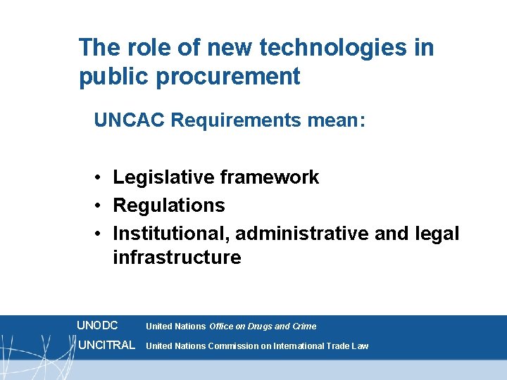 The role of new technologies in public procurement UNCAC Requirements mean: • Legislative framework