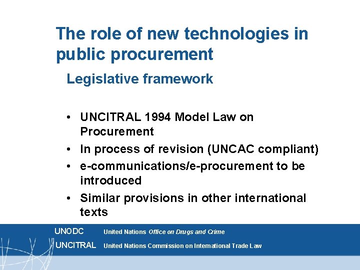 The role of new technologies in public procurement Legislative framework • UNCITRAL 1994 Model